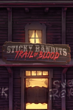 Слот машина Sticky Bandits Trail of Blood от поставщика Quickspin на настоящие деньги в онлайн-казино, зарегистрироваться и играть